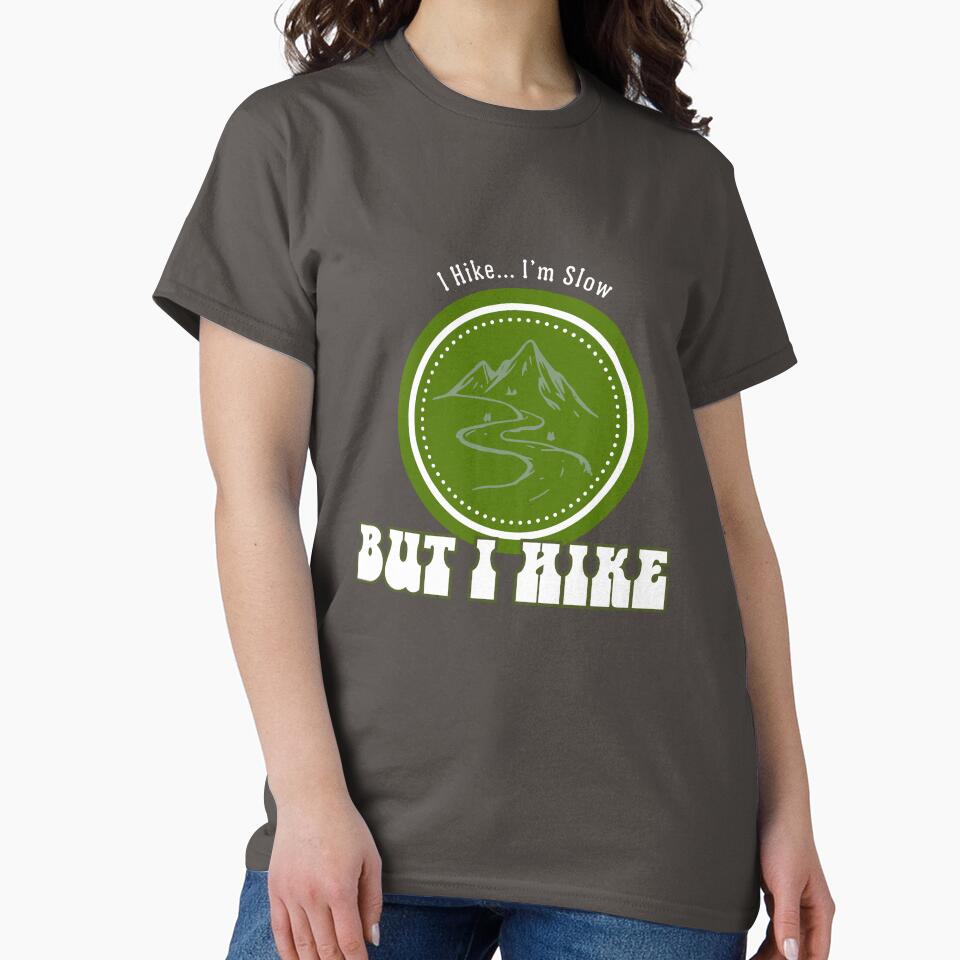 I Hike. I'm Slow. But I Hike - White Lettering by LAJdesigns