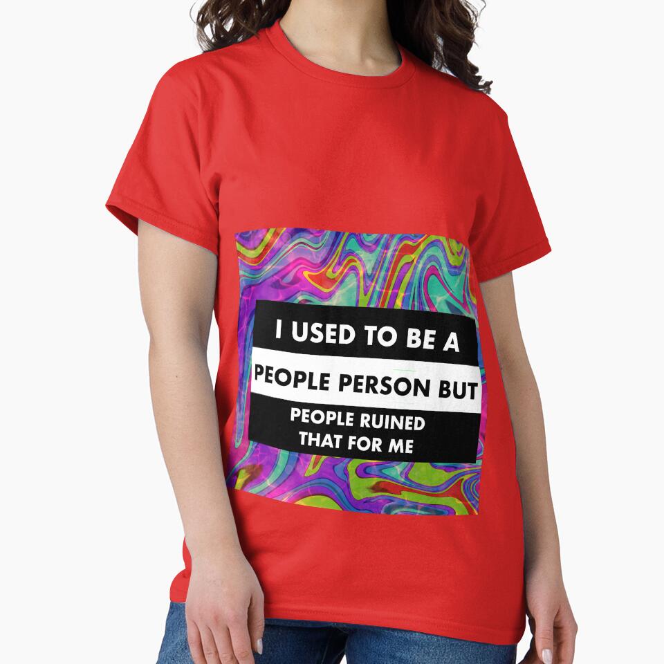 i used to be a people person but people ruined that for me by MonoMerch26