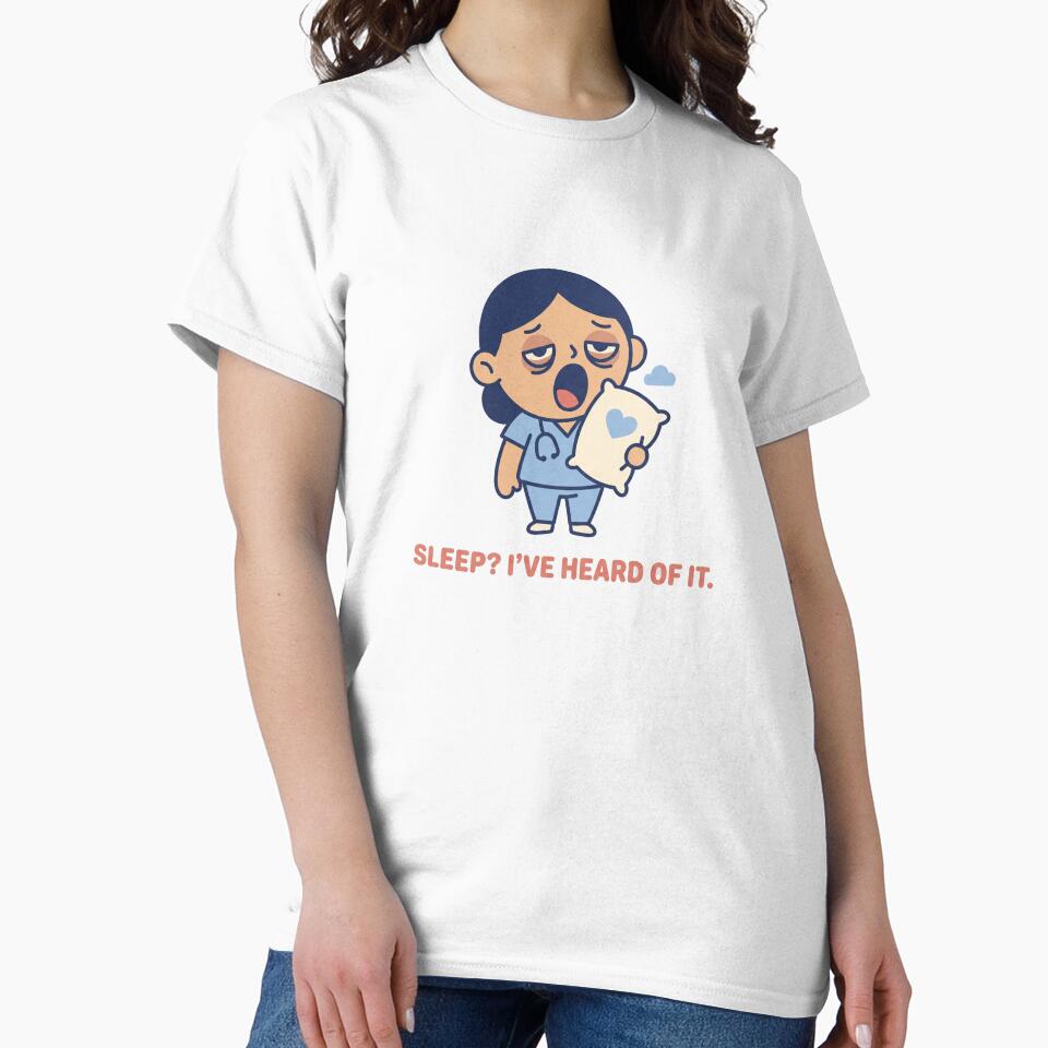 Funny Nurse Shirt - Sleep I've Heard Of It - RN Gift by Harlo.co