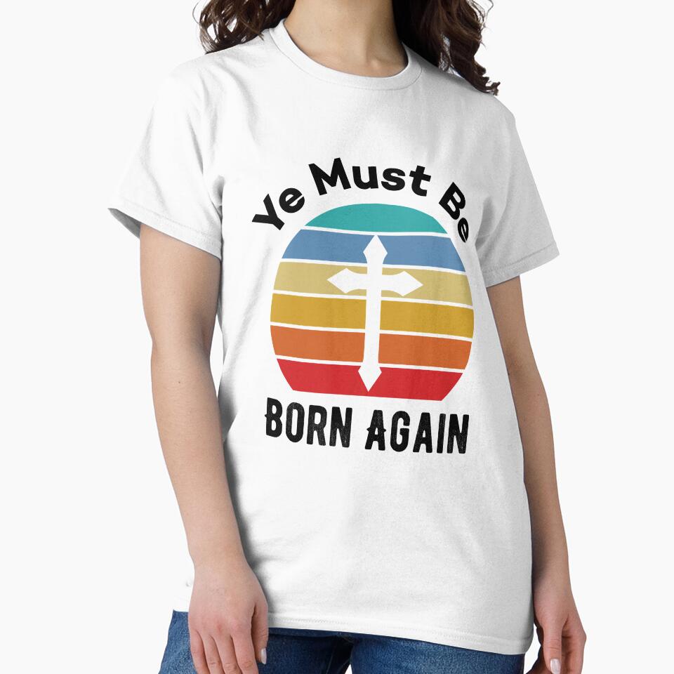 You Must Be Born Again Funny Religion Joke for Christians by Scratches Tees