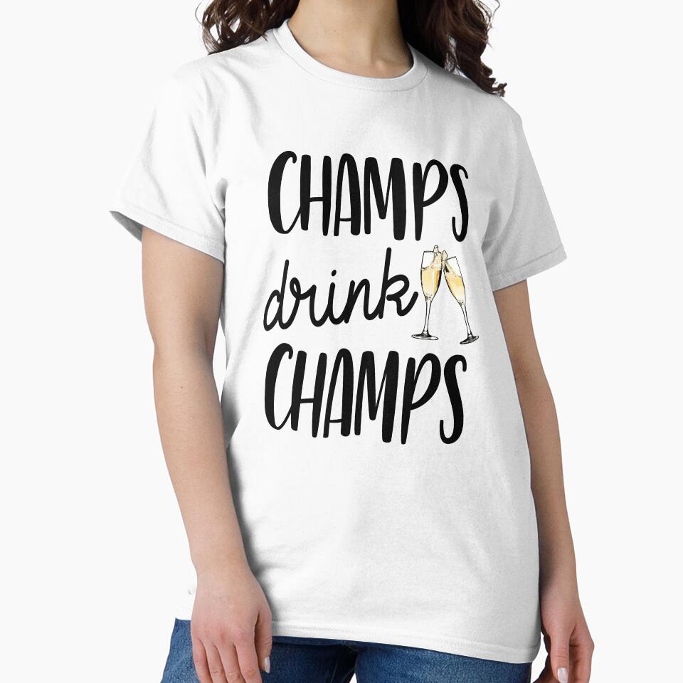 Champs Drink Champs by Bendthetrend