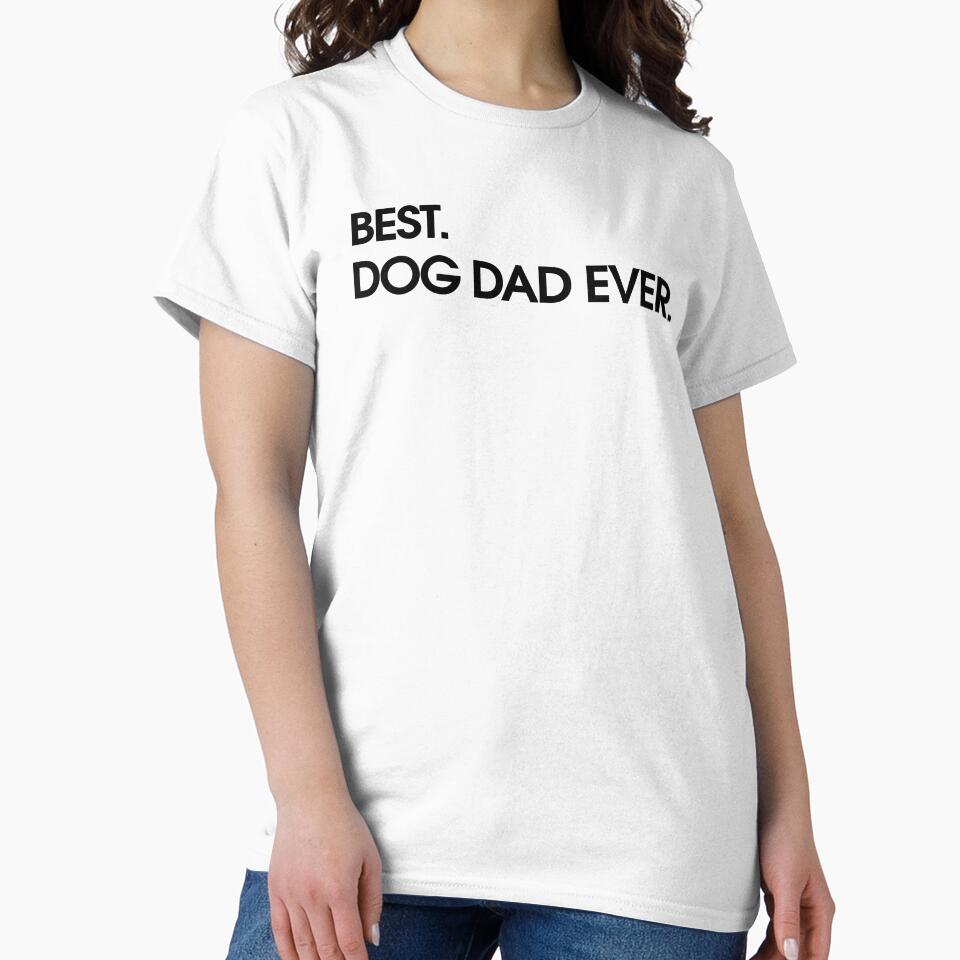 Best Dog Dad Ever by Picasmus Tees