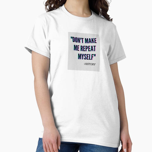 "Don't make me repeat myself" by melissanist