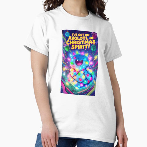 "I've Got an Axolotl of Christmas Spirit!" - Funny Cute Axolotl Xmas Shirt by MadeByACJ