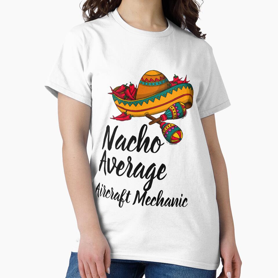 Nacho Average Aircraft Mechanic - Funny Cinco De Mayo Gift by Yay Design