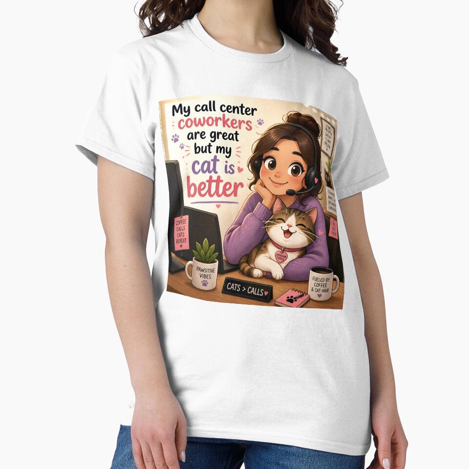 My Call Center Coworkers Are Great But My Cat Is Better — Funny Call Center Cat Mom Gift Shirt by DoggyDayLove