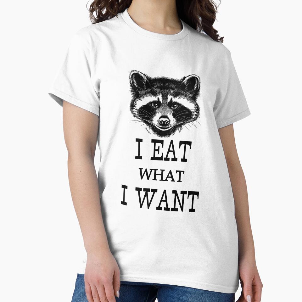 I eat what i want raccoon funny shirt - Awesome gift for Raccoons lovers by Titmit