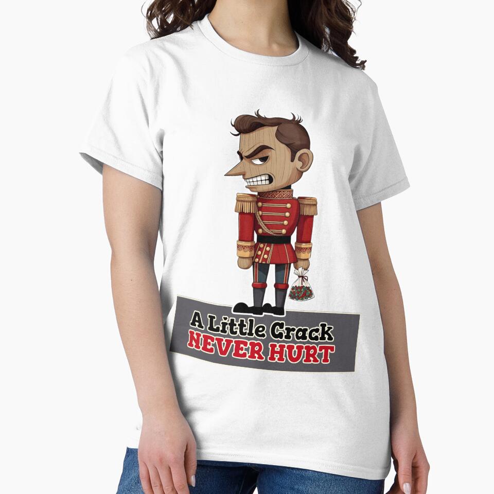 A LITTLE CRACK NEVER HURT Christmas Grumpy Nutcracker by Mogale-Hill