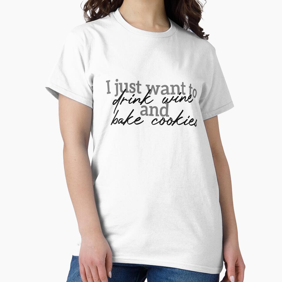 I just want to drink wine and bake cookies - special design by Esni | Designs