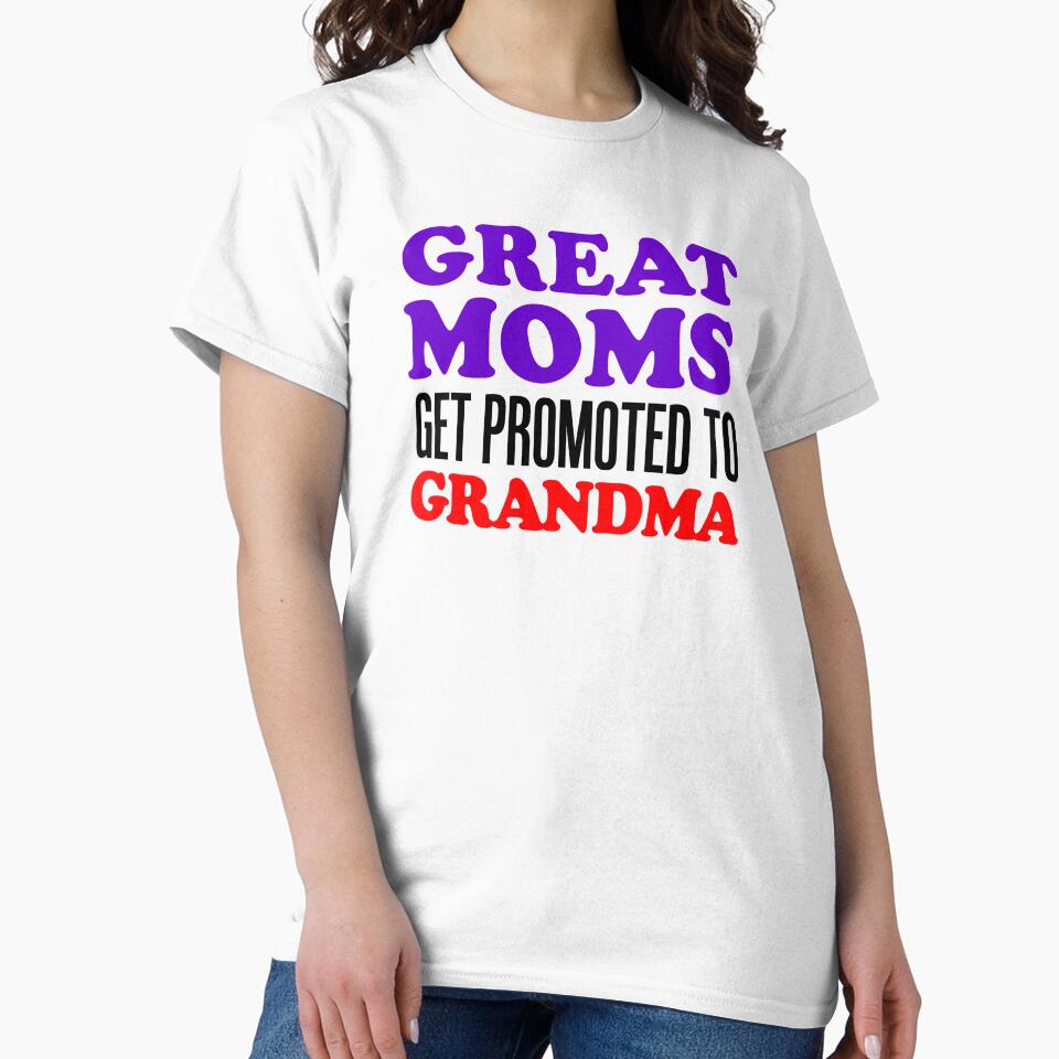 Great Moms Get Promoted To Grandma Grandmother by jaycartoonist