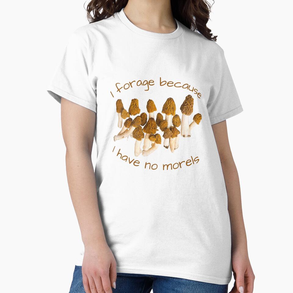 I Forage Because I Have No Morels by EdmondsLove
