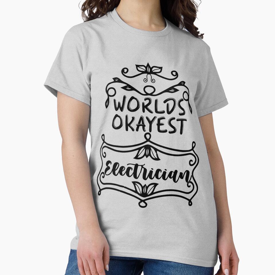 Worlds Okayest Electrician - Funny Electrician Quote Gift Idea For Men and Womens by Mmmm3344