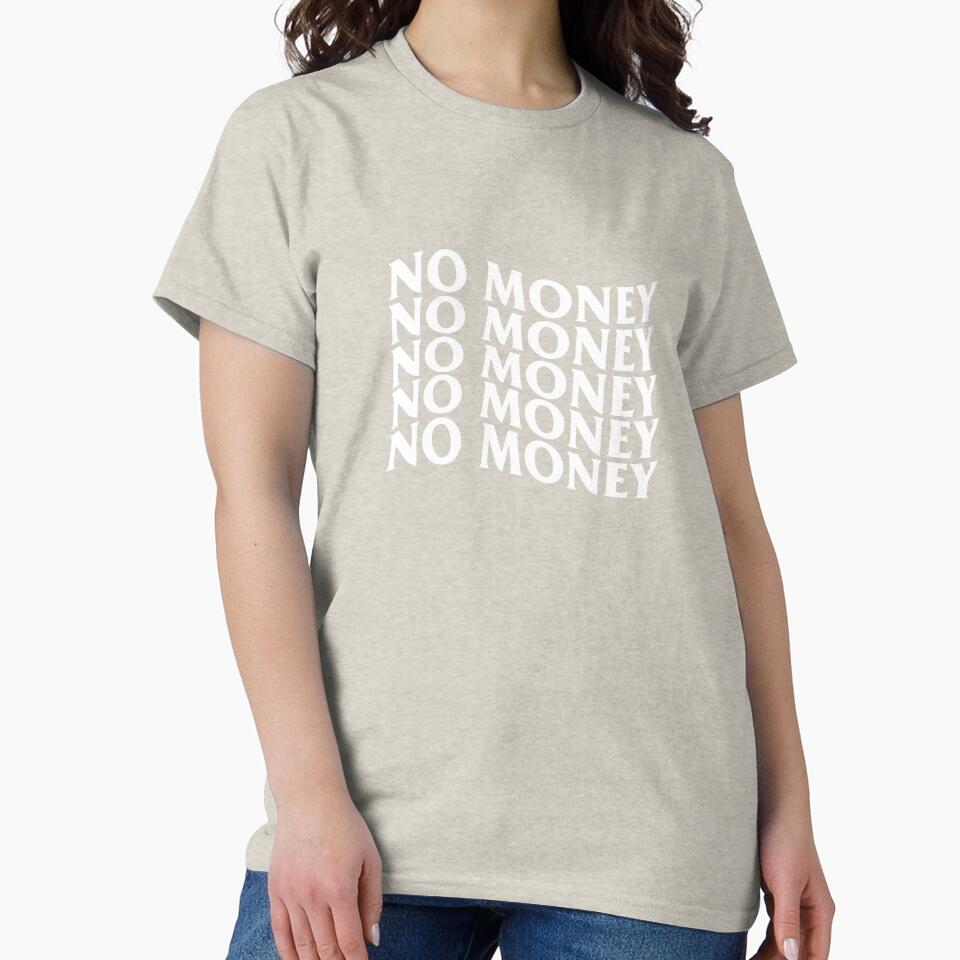 NO MONEY NO MONEY NO MONEY NO MONEY by NewMerchandise