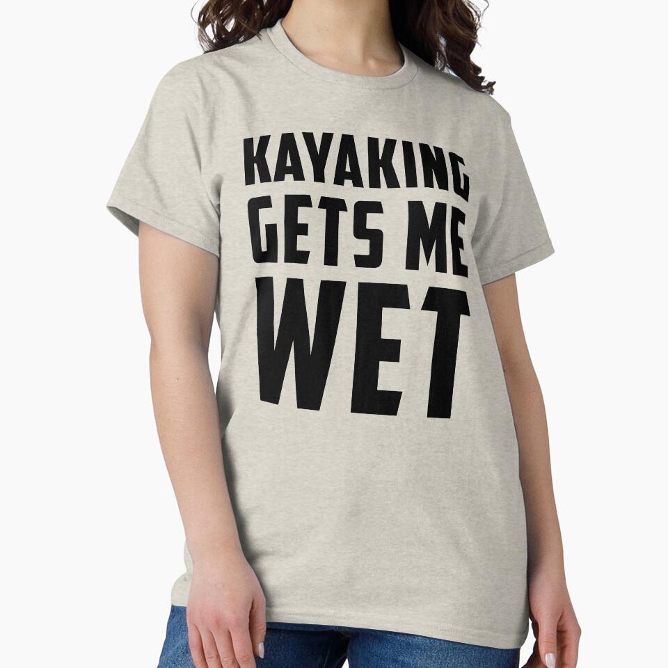 Kayaking Gets Me Wet Black by strous