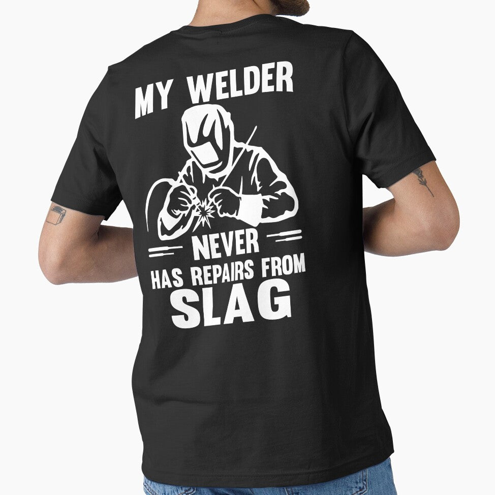 My Welder Never For Slag by Tee Hub