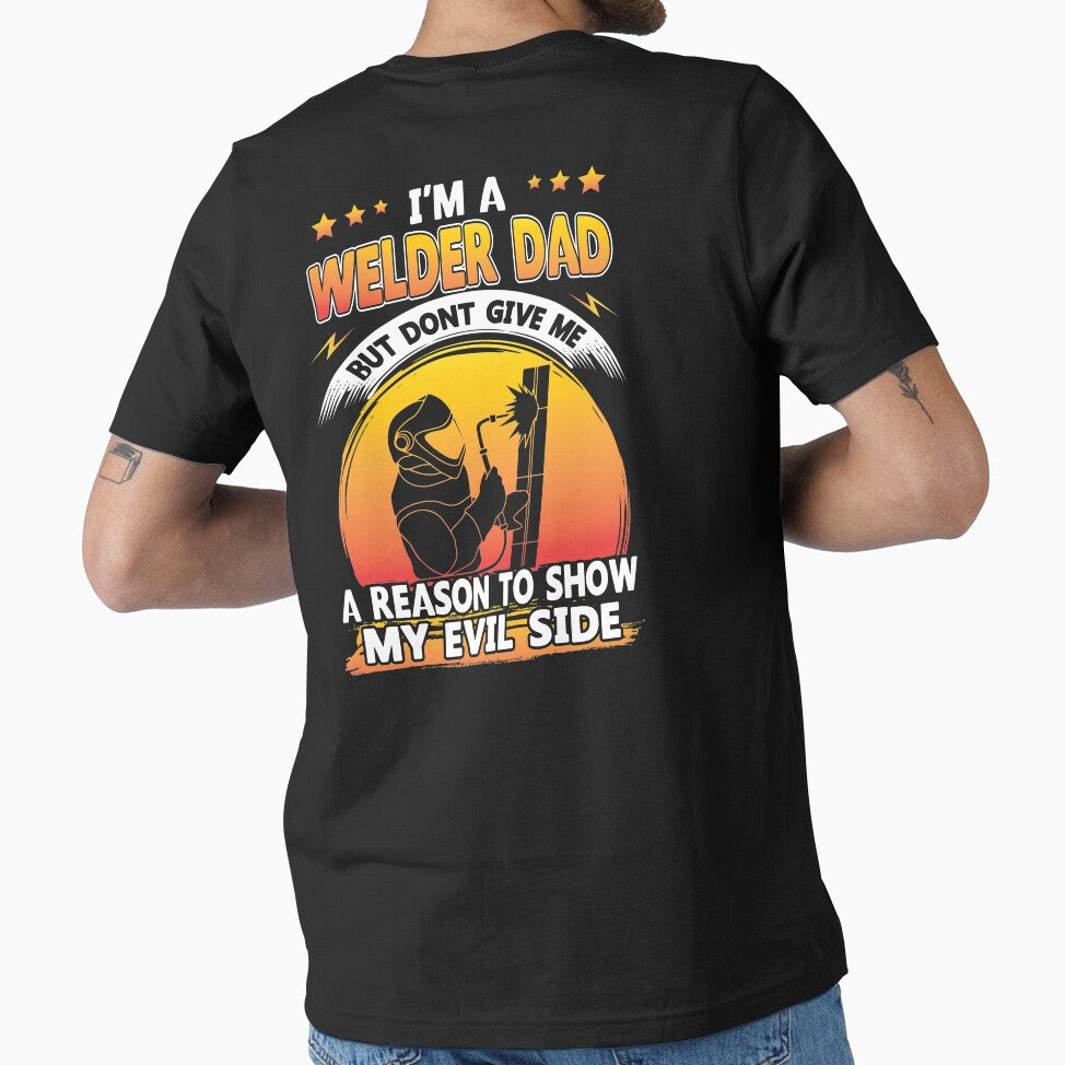 I'm A Welder Dad But Don't Give Me A Reason To Show My Evil Side by Tee Hub