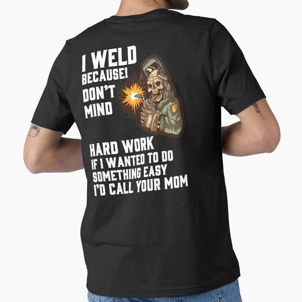 I Weld Because by Tee Hub