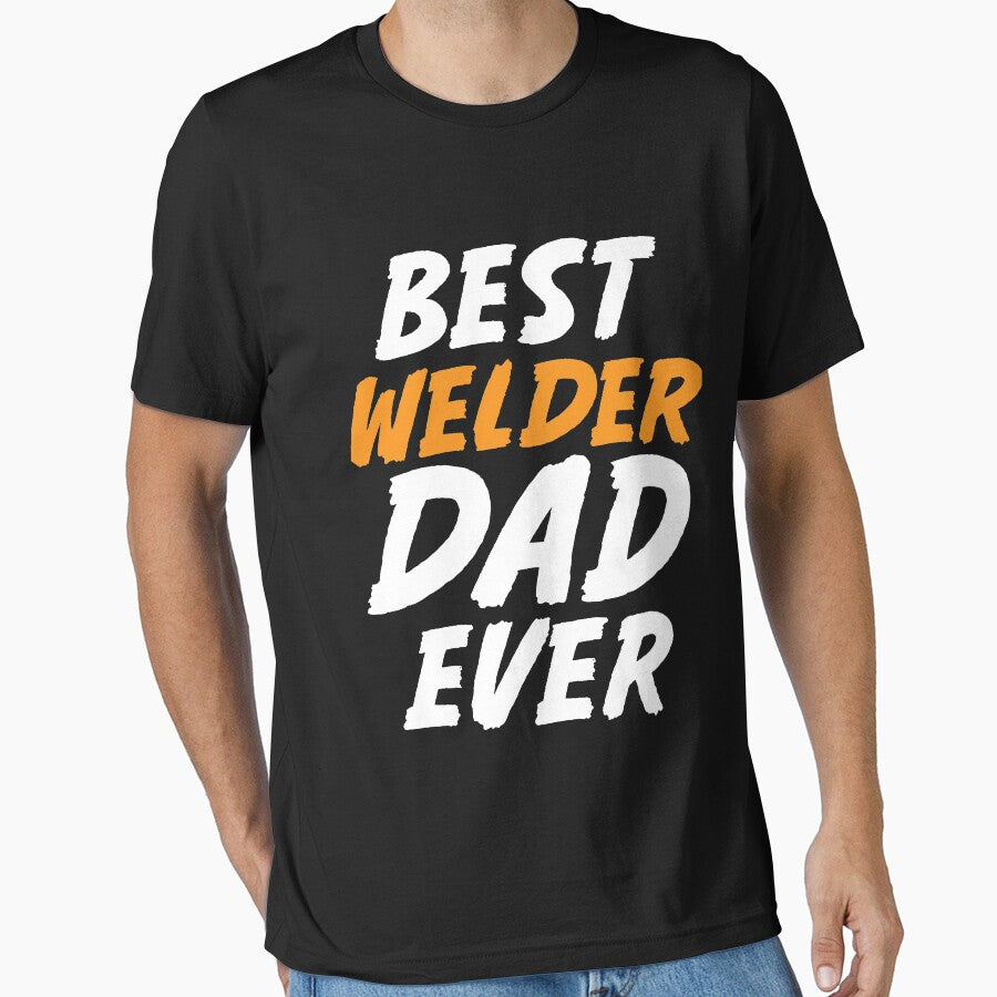 Best Welder Dad Ever by Tee Hub
