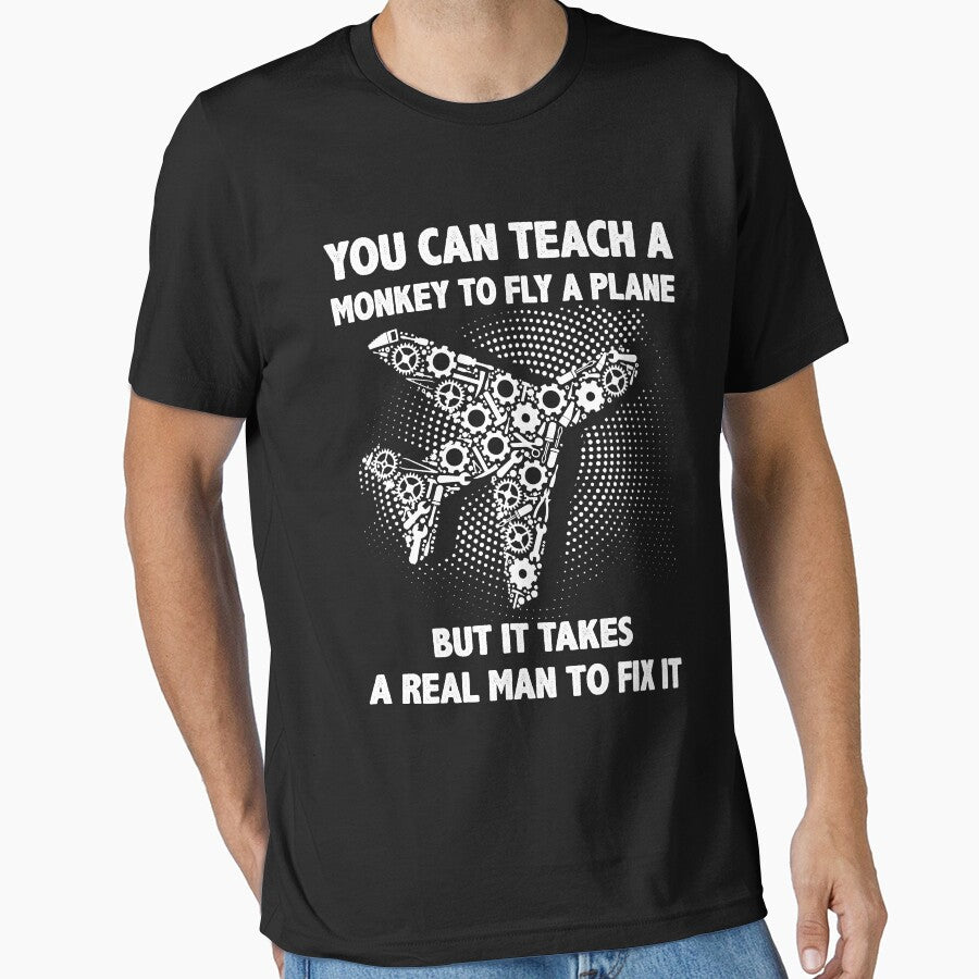 You Can Teach A Monkey To Fly A Plane But It Takes A Real Man To Fix It by mybegoniatee