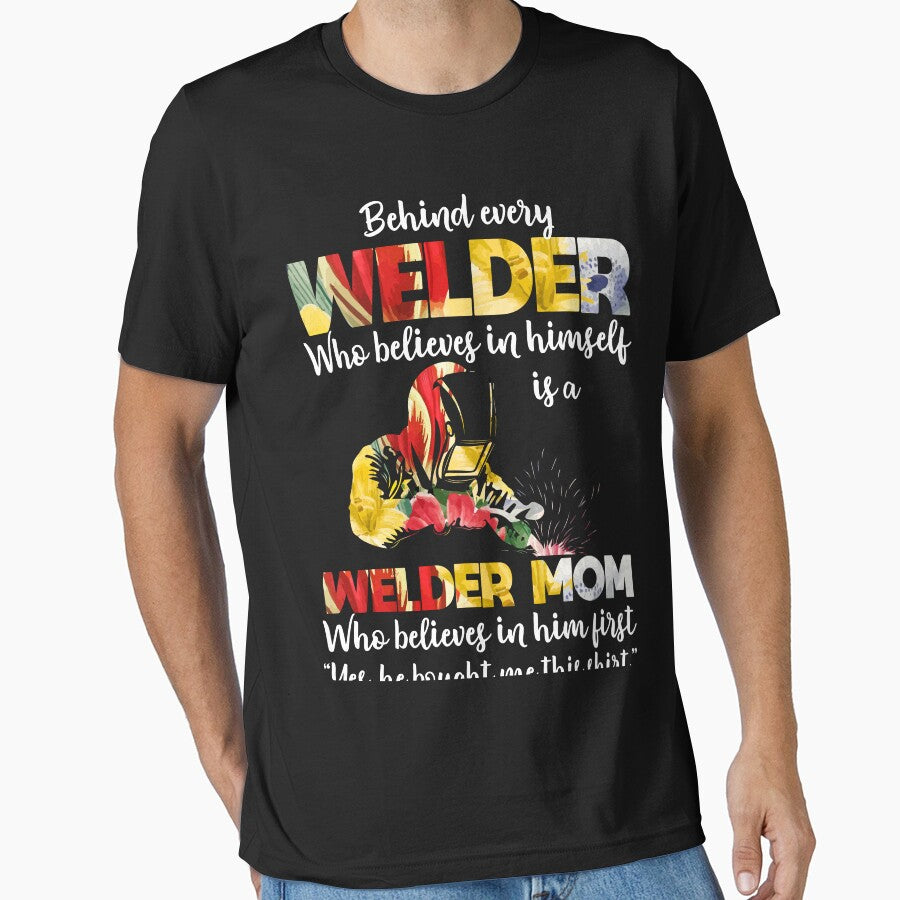 Behind Every Welder Who Believe In... by Tee Hub