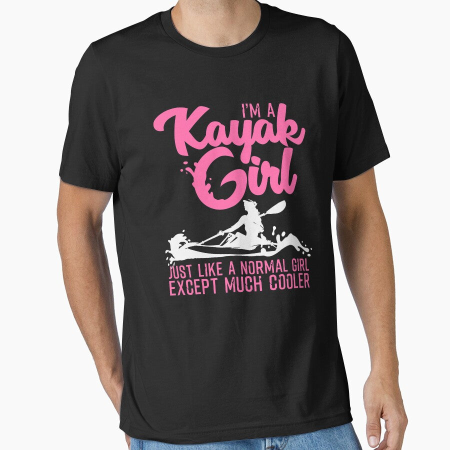 I'm A Kayak Girl Just Like A Normal Girl Except Much Cooler - Kayaking by ujgbnx