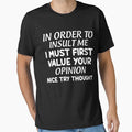 Cute Sarcastic In Order To Insult Me I Must First Value by optimumaffiliat