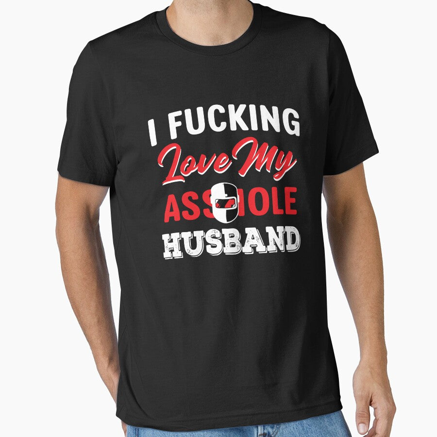 I FUCKING LOVE MY ASSHOLE HUSBAND by Tee Hub