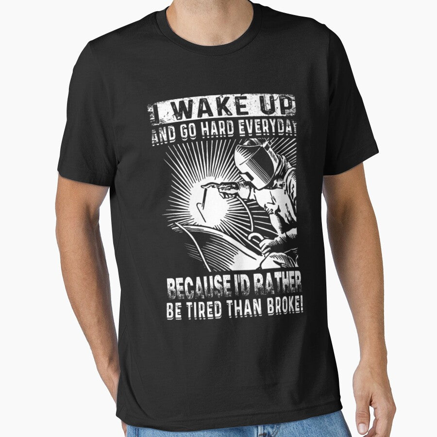 I Wake Up And Go Hard Everyday Welder by aryagiri