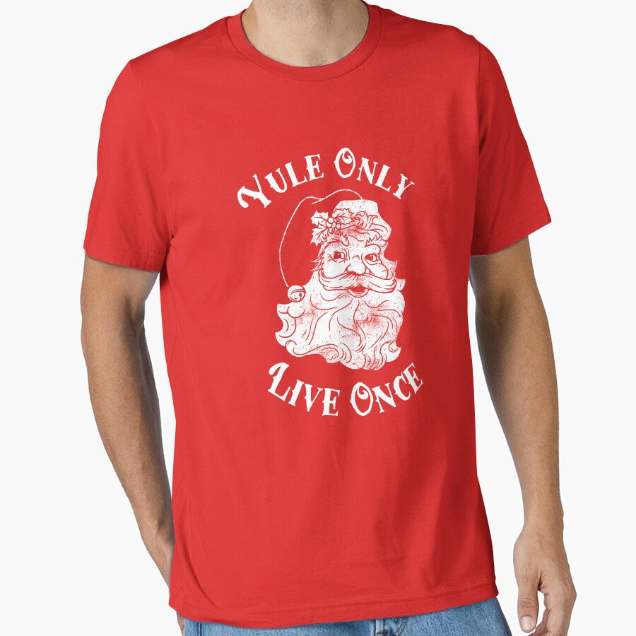 Yule Only Live Once by Yipptee Shirts