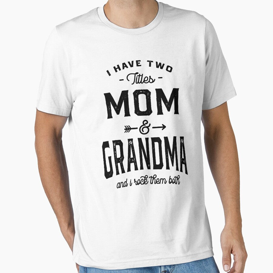 I Have Two Titles Mom & Grandma and I Rock Them Both by cidolopez