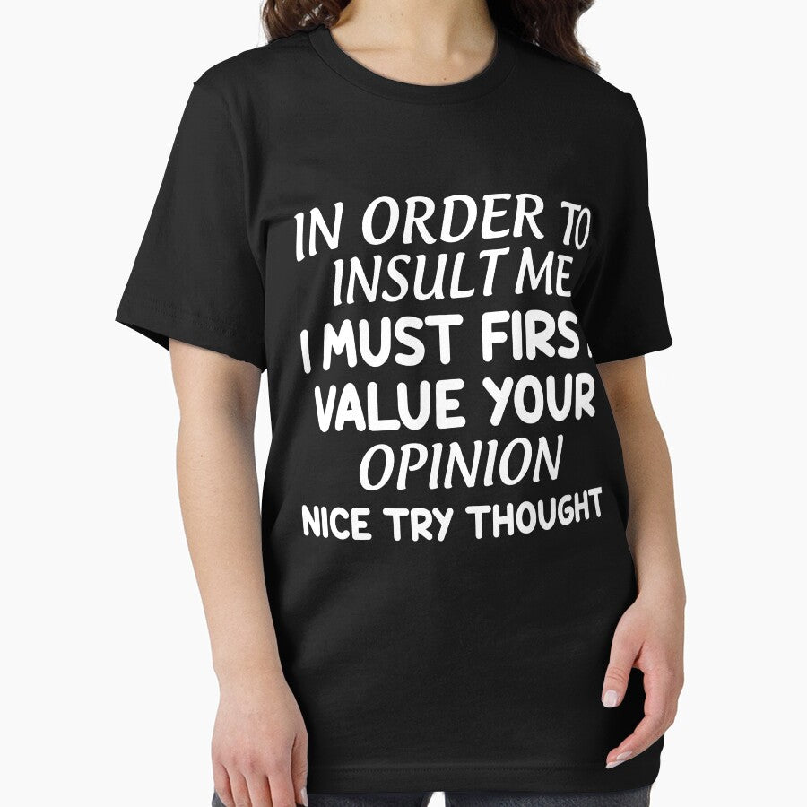 Cute Sarcastic In Order To Insult Me I Must First Value by optimumaffiliat