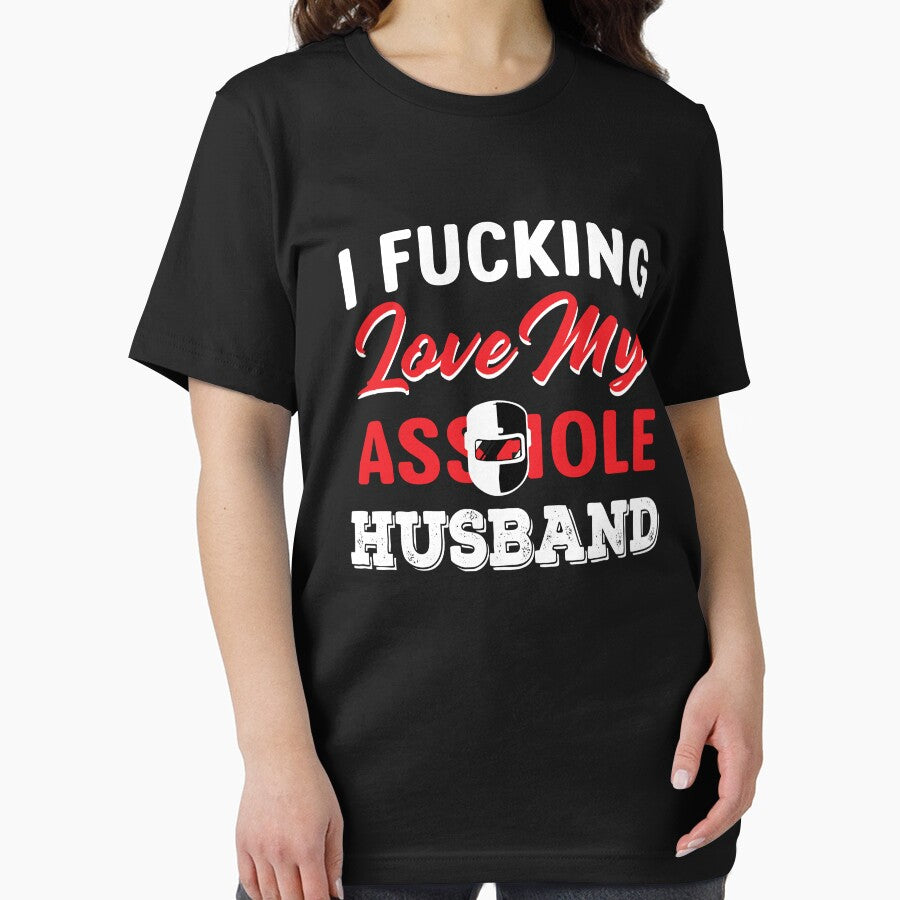 I FUCKING LOVE MY ASSHOLE HUSBAND by Tee Hub