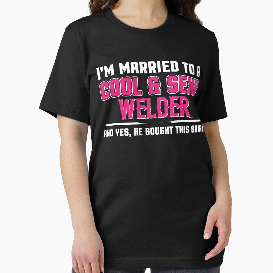 I'm Married To A Cool & Sexy Welder by Tee Hub