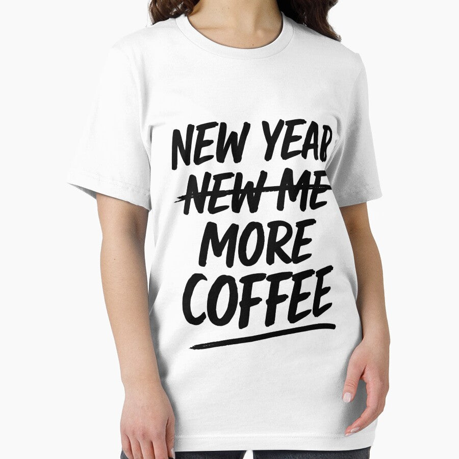 Funny Coffee Lover –New Year New Me More Coffee, Caffeine Humor New Year Graphic Tee by AsturShop
