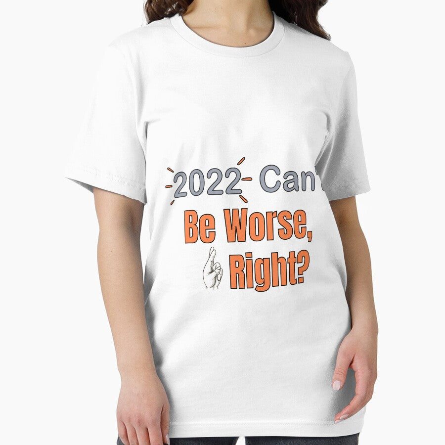 2022 Can't Be Worse, Right? Happy New Year, Funny New Year Tee,New Years Gift, by Ouizza