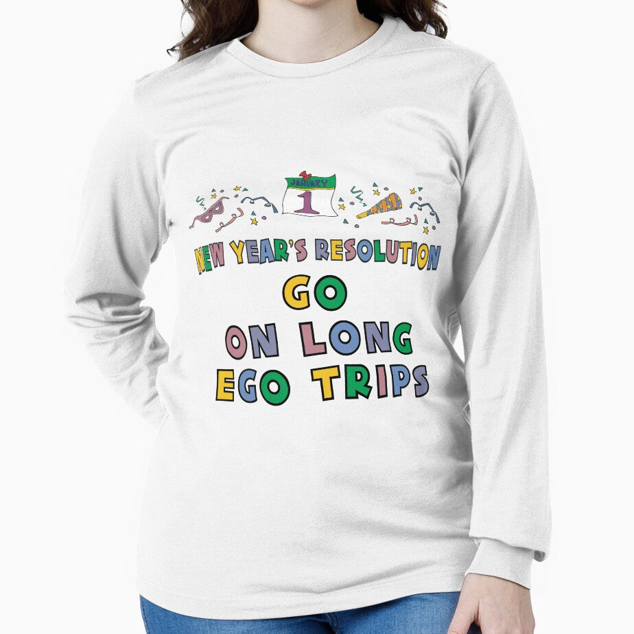 New Year's Resolution " Go On Long Ego Trips" T-Shirts by HolidayT-Shirts