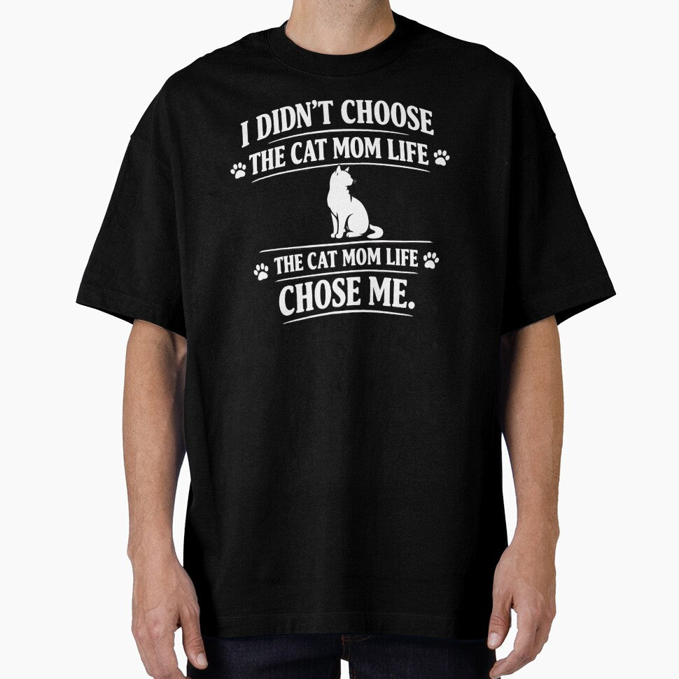 I Didn't Choose the Cat Mom Life the Cat Mom Life Chose Me — Funny Cat Mom Shirt by dogthingsclub