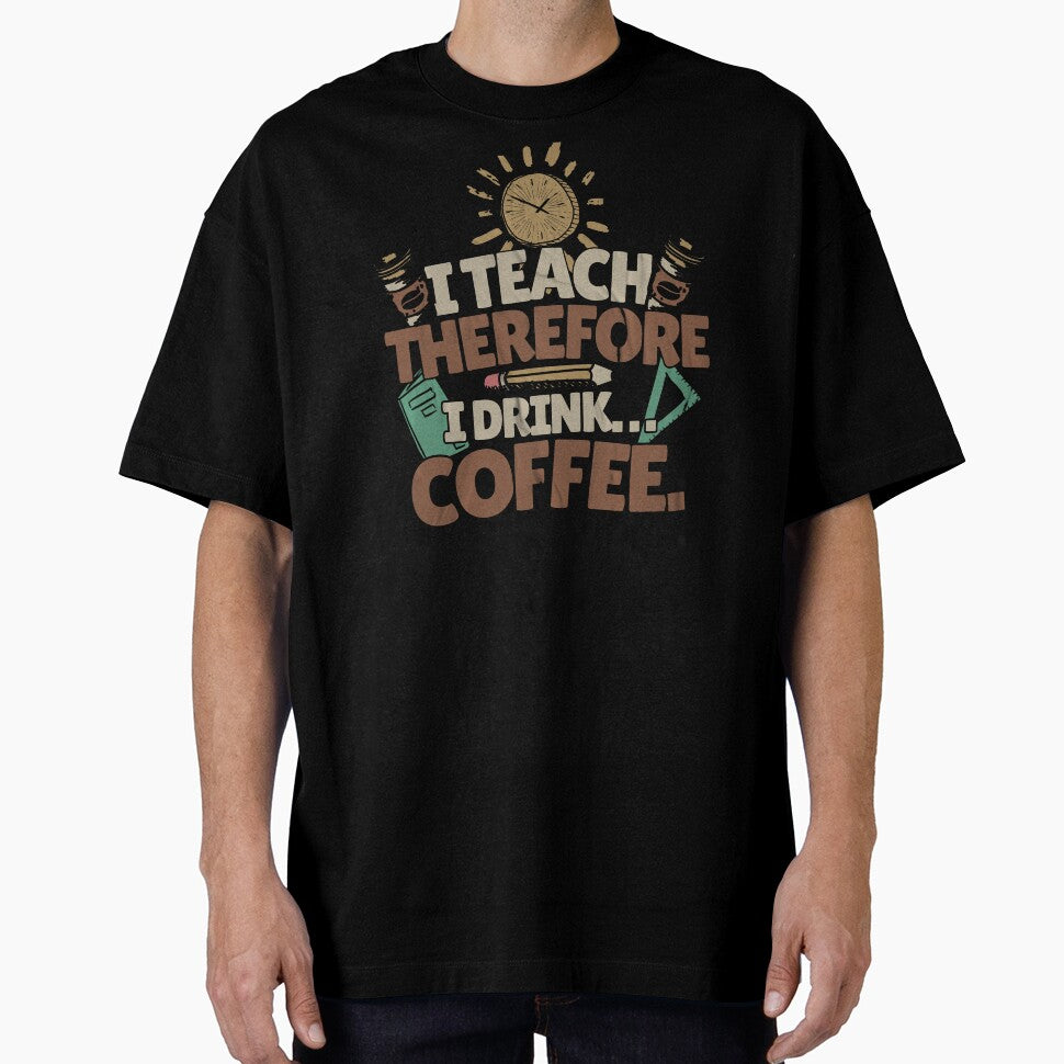I Teach, Therefore I Drink... Coffee. Teacher Mom by DomTeesHaven