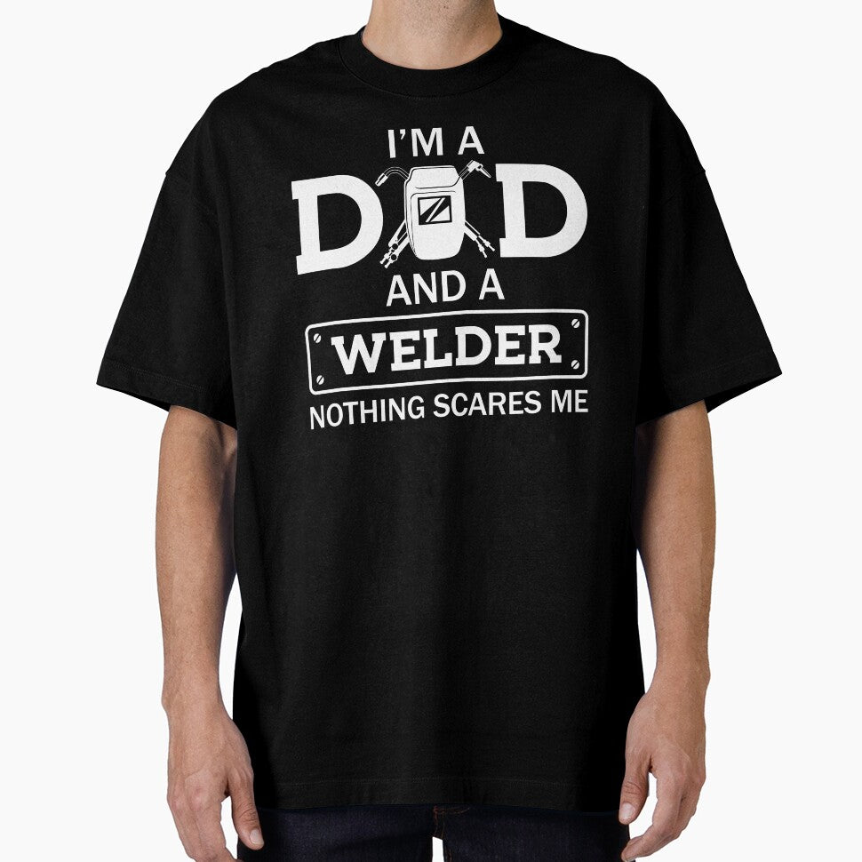 I'm A Dad And A Welder Nothing Scares Me by SunsetGloww