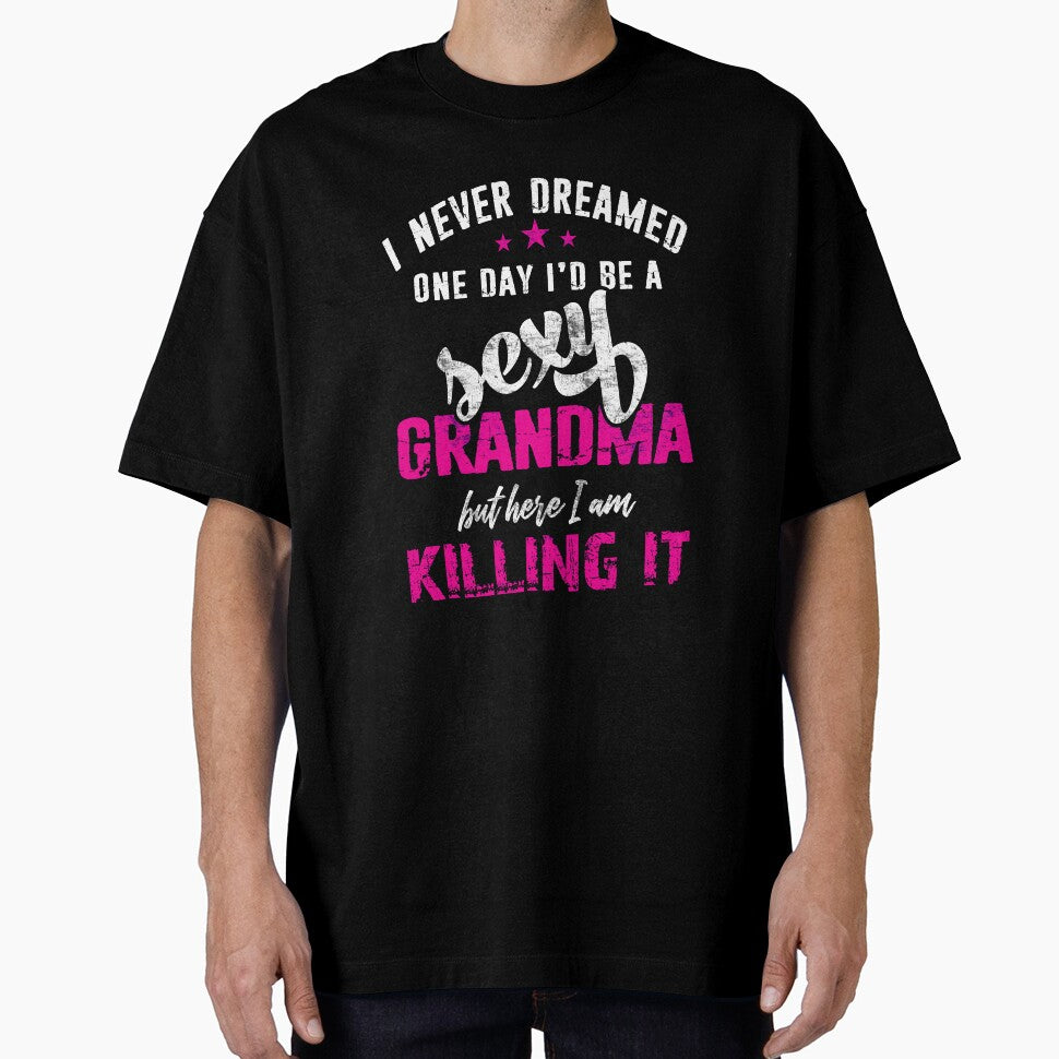 I Never Dreamed Sexy Grandma Distressed Humor Gift by niftee