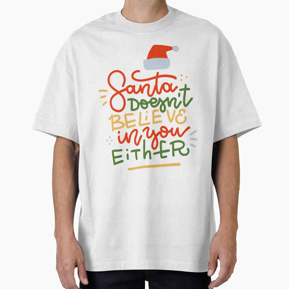 Santa Doesn't Believe in you Either, Santa New Year T-Shirt, Funny Christmas Party Shirt, Christmas Shirt, Xmas Party by etoog
