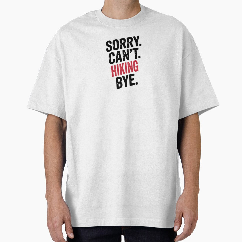Sorry can't Hiking bye - Funny Hiking Lover by Oussinc