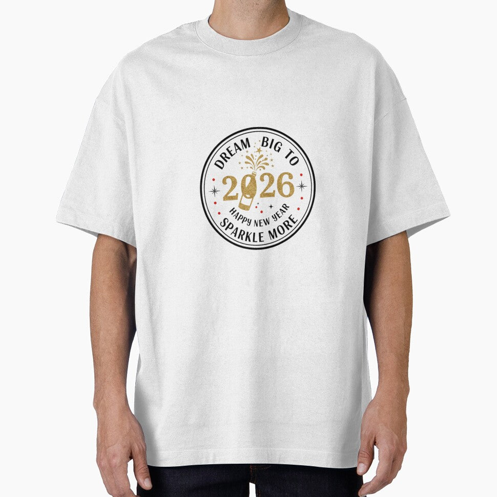 Dream Big to Sparkle More – 2026 New Year Celebration Shirt by KingznThingz