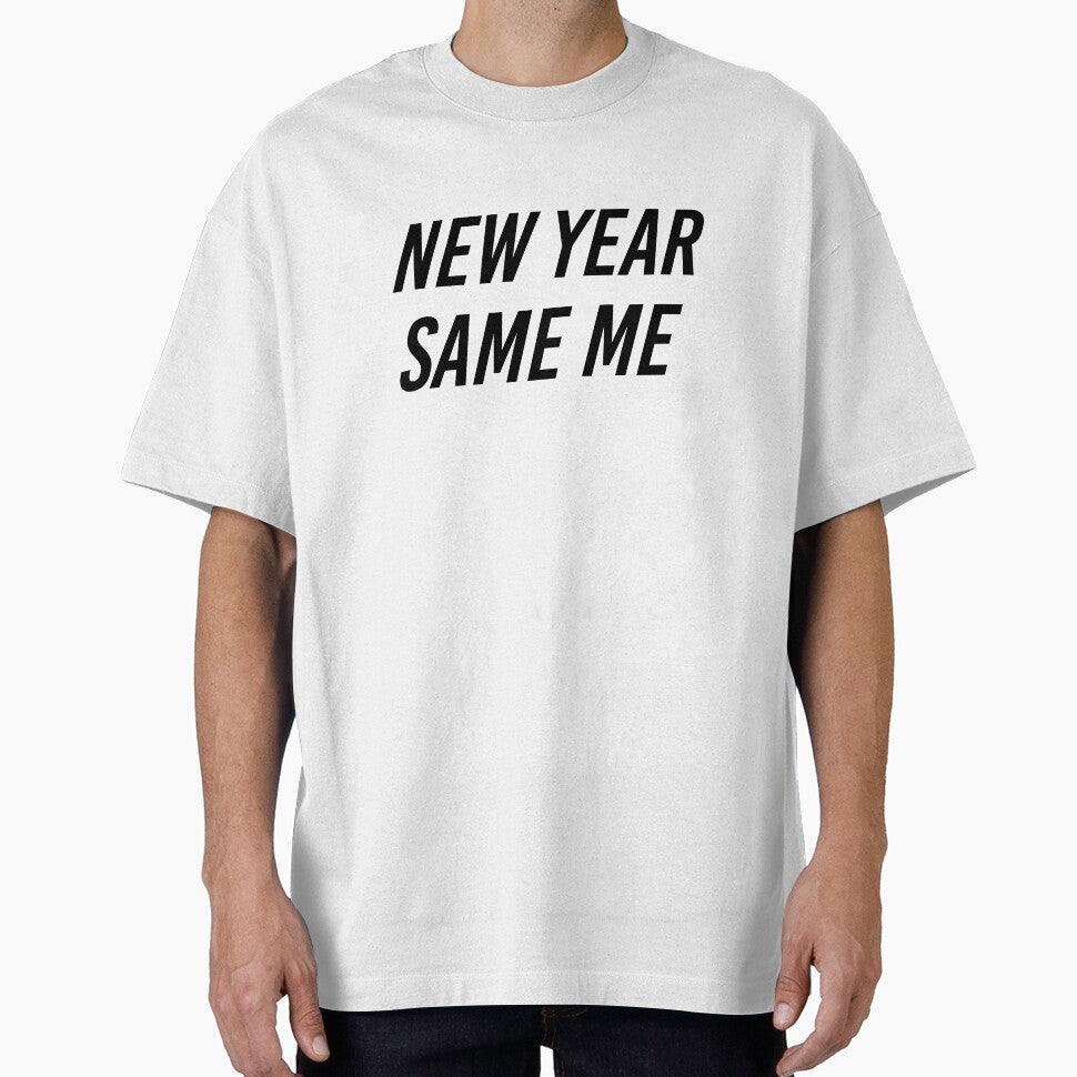 New Year Same Me - Funny Shirts, Stickers, and More by itswillharris