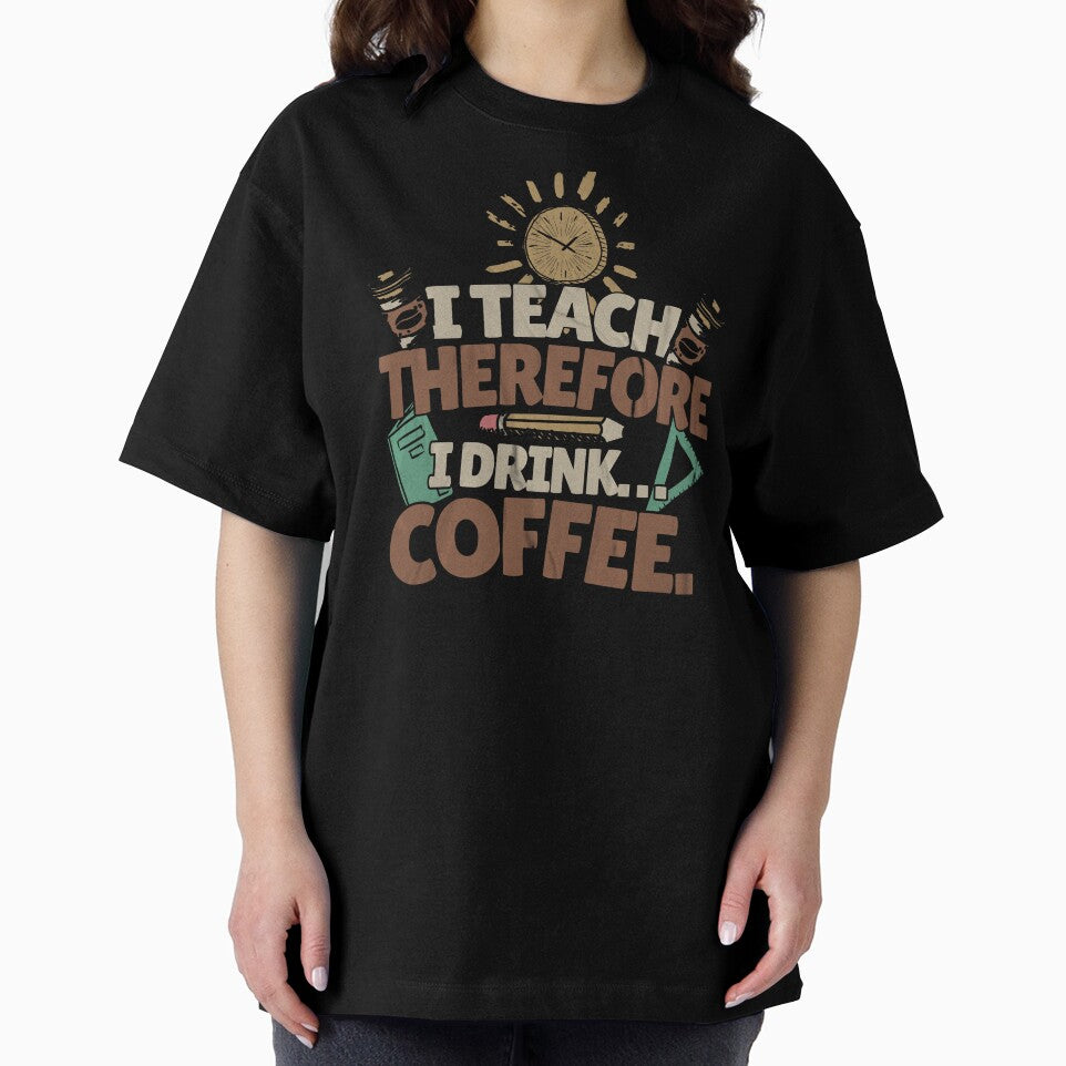I Teach, Therefore I Drink... Coffee. Teacher Mom by DomTeesHaven