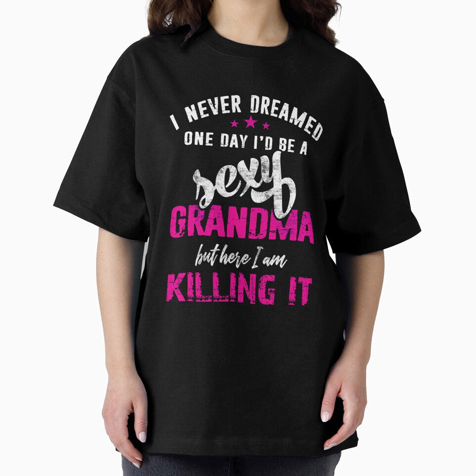 I Never Dreamed Sexy Grandma Distressed Humor Gift by niftee