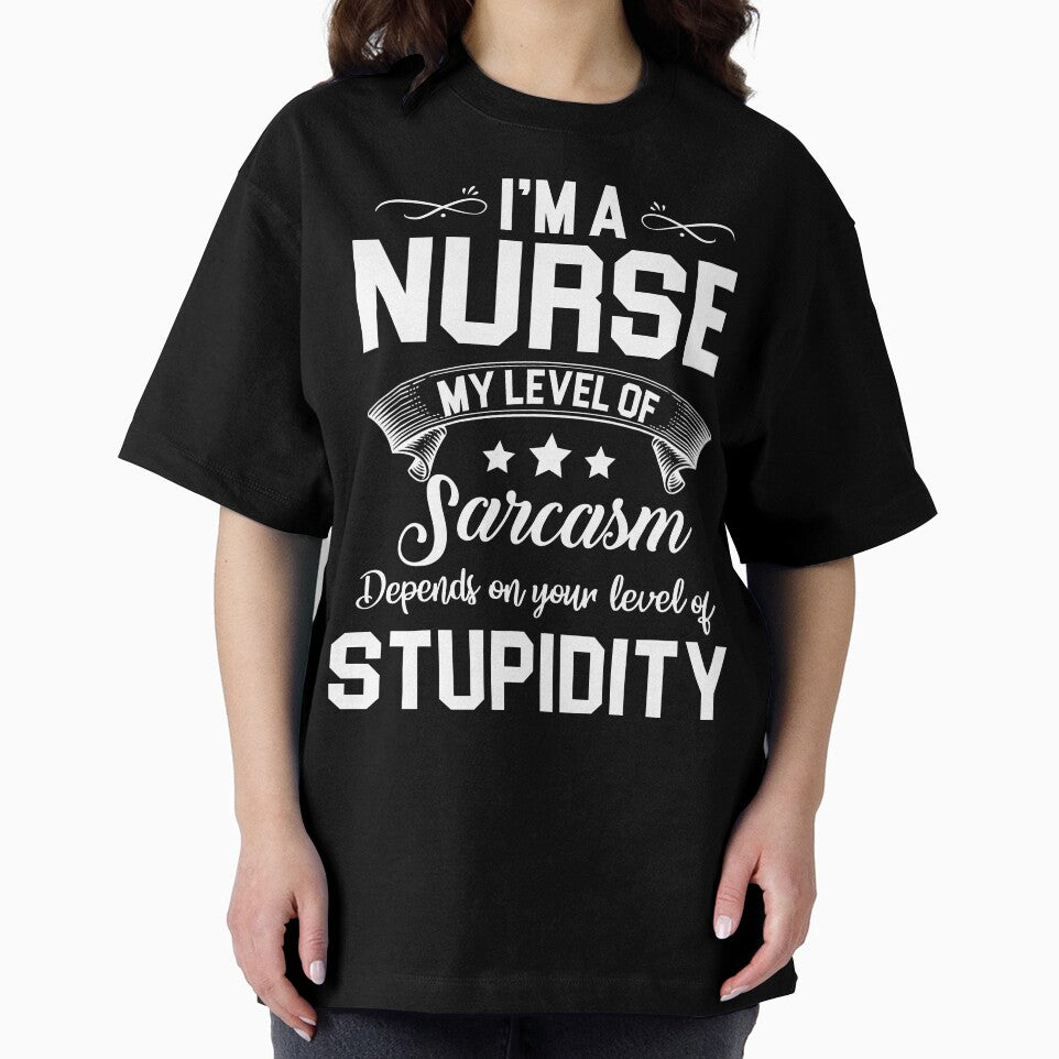 i'm a nurse my level of sarcasm depends on your level of stupidity by hasanmasud