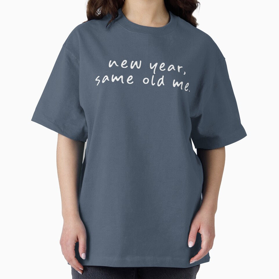 New Year, Same Old Me by teeworthy