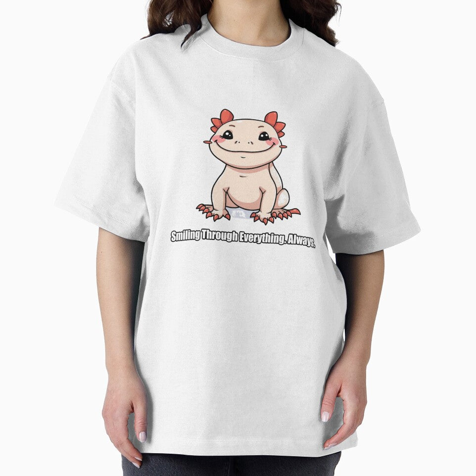 Axolotl - Smiling Through Everything Always - Funny Axolotl Gift by pawdrops