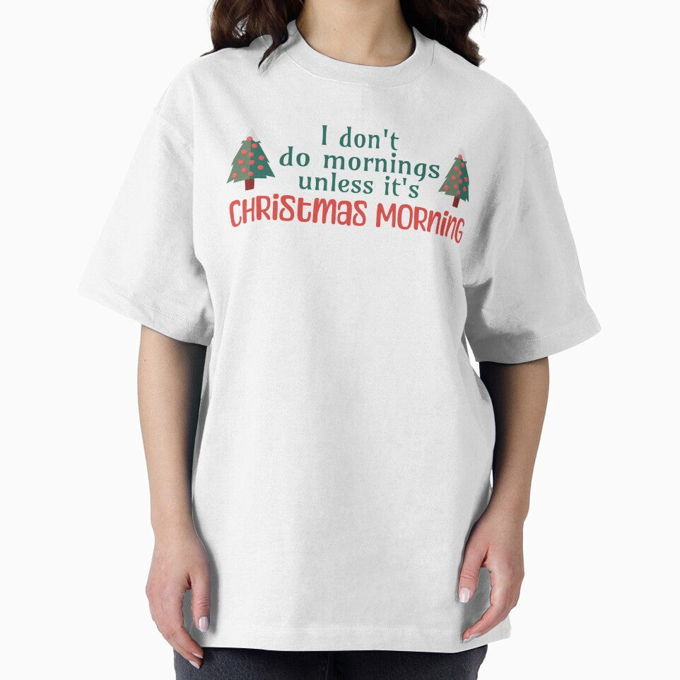 I Don't Do Mornings Unless it's Christmas Morning by DesignedbyKerry